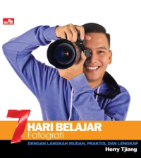 Image of 7 Hari belajar fotografi : Dengan langkah mudah, praktis, dan lengkap