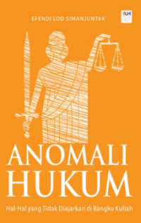 Image of Anomali Hukum: Hal-Hal yang Tidak Diajarkan di Bangku Kuliah