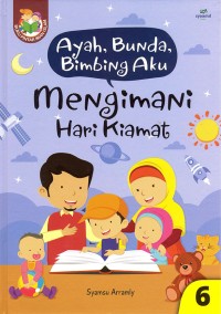 Image of Ayah, Bunda, Bimbing Aku : Mengimani Hari Kiamat