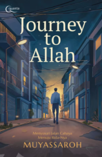 Image of Journey to Allah: Menyusuri Jalan Cahaya Menuju Rida-Nya