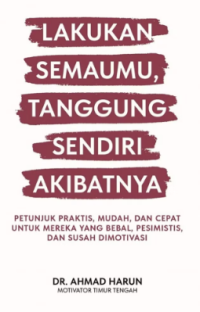 Image of Lakukan Semaumu, Tanggung Sendiri Akibatnya