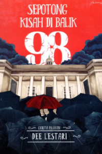 Image of Sepotong Kisah di Balik 98: Cerita Pilihan Dee Lestari