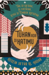 Image of Tak Di Ka‘Bah, Di Vatikan, Atau Di Tembok Ratapan Tuhan Ada Di Hatimu