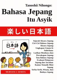 Image of Tanoshii Nihongo : Belajar Bahasa Jepang Itu Asyik