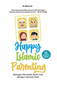 Image of Happy Islamic Parenting : bahagia mendidik buah hati dengan metode Nabi