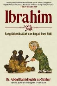 Image of Ibrahim : sang keksaih Allah dan bapak para Nabi