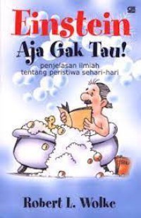 Image of Einstein Aja Gak Tau! Penjelasan Ilmiah tentang Peristiwa Sehari-hari