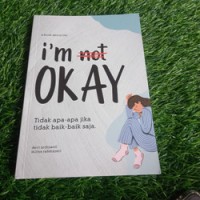 Image of I'm Not Okay : Tidak apa-apa jika tidak baik-baik saja