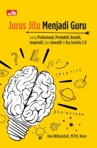 Image of Jurus Jitu Menjadi Guru Yang Profesional, Produktif, Kreatif, Inspiratif, Dan Inovatif Di Era Society 5.0