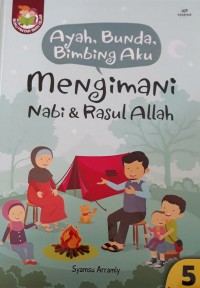 Image of Ayah, Bunda, Bimbing Aku : Mengimani Nabi & Rasul Allah