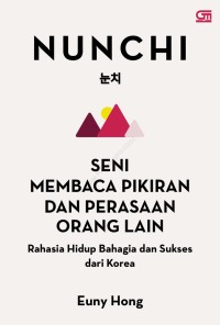 Image of Nunchi : Seni Membaca Pikiran Dan Perasaan Orang Lain Rahasia Hidup Bahagia dan Sukses dari Korea
