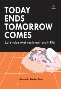 Image of Today Ends Tomorrow Comes (Let's value what really matters in life!)